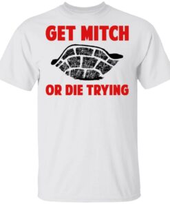 Get Mitch Or Die Trying Mitch McConnell T-Shirts, Hoodies, Sweater 10 Get Mitch Or Die Trying Mitch McConnell T Shirts Hoodies Sweater 8