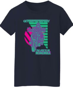 Get Out Of My Way Im Late To Be Roadkill T Shirts Hoodies Sweater 7