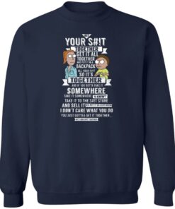 Get Your Shit Together Get It All Together And Put It In Backpack T Shirts Hoodies Sweater 12