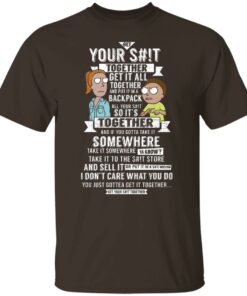 Get Your Shit Together Get It All Together And Put It In Backpack T Shirts Hoodies Sweater 3