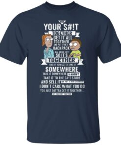 Get Your Shit Together Get It All Together And Put It In Backpack T Shirts Hoodies Sweater 4