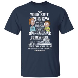 Get Your Shit Together Get It All Together And Put It In Backpack T Shirts Hoodies Sweater 4