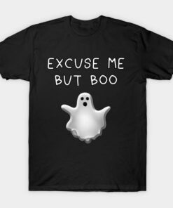 Ghost excuse me but too Halloween t shirt 1