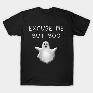 Ghost excuse me but too Halloween t shirt 1