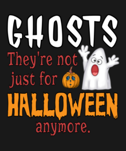 Ghost theyre not just for Halloween anymore T shirt 2