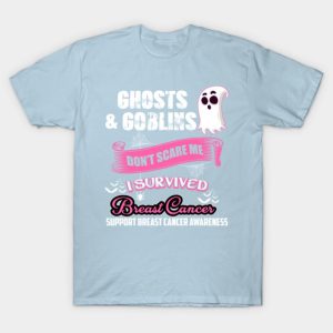 Ghosts And Goblins Dont Scare Me I Am A Breast Cancer Survivor Halloween T shirt 1