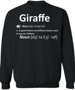 Giraffe Noun A Government Surveillance Tower Used To Spy On Civilians T-Shirts, Hoodies, Sweatshirt 8 Giraffe Noun A Government Surveillance Tower Used To Spy On Civilians T Shirts Hoodies Sweatshirt 6
