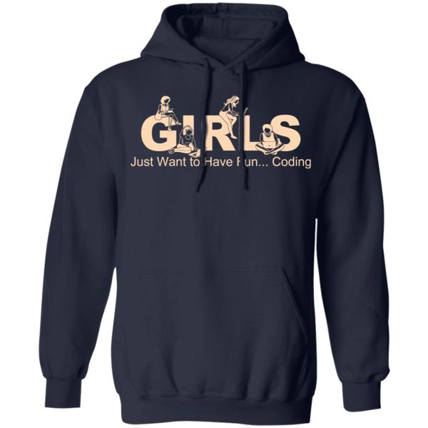 Girls Just Want To Have Fun Coding T-Shirts, Hoodies, Sweater
