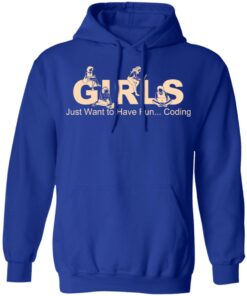 Girls Just Want To Have Fun Coding T Shirts Hoodies Sweater 5