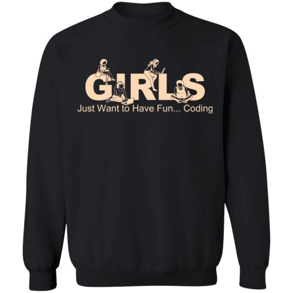 Girls Just Want To Have Fun Coding T-Shirts, Hoodies, Sweater