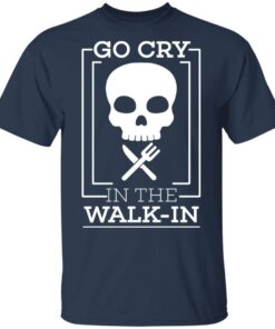 Go Cry In The Walk In T-Shirts 2 Go Cry In The Walk In T Shirts 11