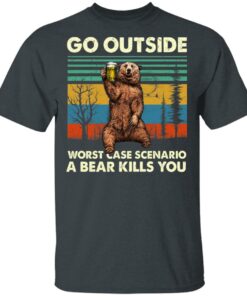 Go Outside Worst Case Scenario A Bear Kills You Shirt 10