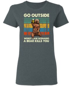 Go Outside Worst Case Scenario A Bear Kills You Shirt 2