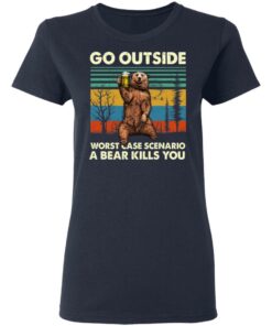 Go Outside Worst Case Scenario A Bear Kills You Shirt 3
