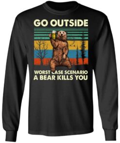 Go Outside Worst Case Scenario A Bear Kills You Shirt 5