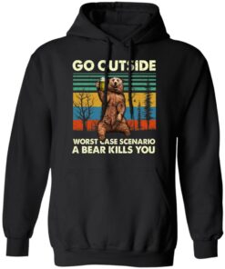 Go Outside Worst Case Scenario A Bear Kills You Shirt 6