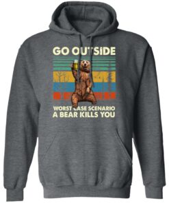 Go Outside Worst Case Scenario A Bear Kills You Shirt 8