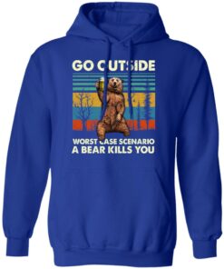 Go Outside Worst Case Scenario A Bear Kills You Shirt 9