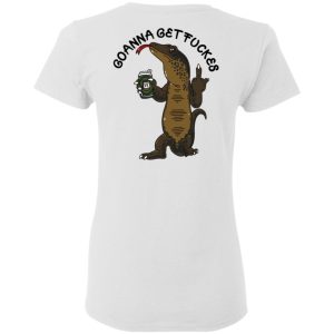 Goanna Get Fucker T Shirts 11