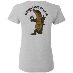 Goanna Get Fucker T Shirts 13