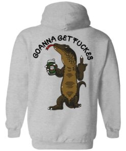 Goanna Get Fucker T Shirts 15