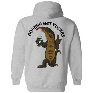 Goanna Get Fucker T Shirts 15