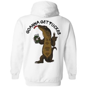 Goanna Get Fucker T Shirts 17