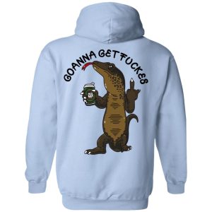 Goanna Get Fucker T Shirts 2