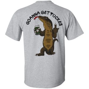 Goanna Get Fucker T Shirts 7