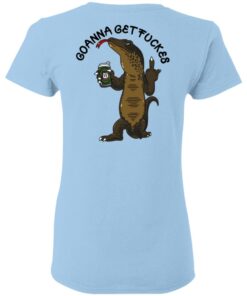 Goanna Get Fucker T Shirts 9