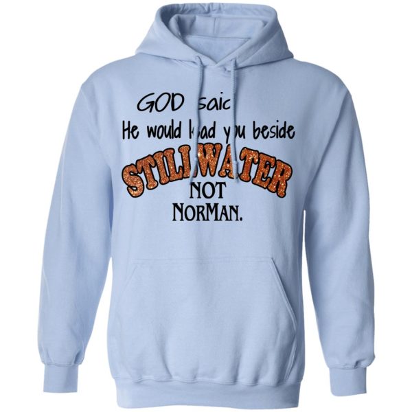 God Said He Would Lead You Beside Still Water Not Norman T-Shirts