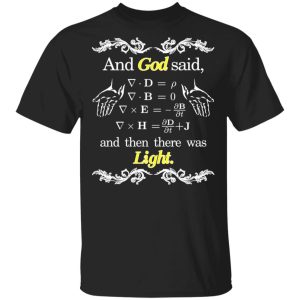 God Said Maxwell Equations Christian Physics Nerd T Shirts Hoodies Sweatshirt 12