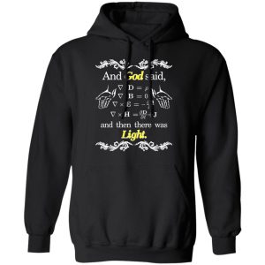 God Said Maxwell Equations Christian Physics Nerd T Shirts Hoodies Sweatshirt 6