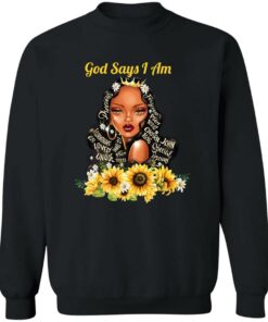 God Say I Am Black Girls Black Women T-Shirts, Hoodie, Sweatshirt 2 God Say I Am Black Girls Black Women T Shirts Hoodie Sweatshirt 11