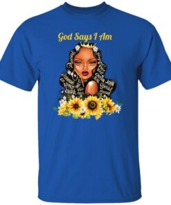 God Say I Am Black Girls Black Women T-Shirts, Hoodie, Sweatshirt 5 God Say I Am Black Girls Black Women T Shirts Hoodie Sweatshirt 3