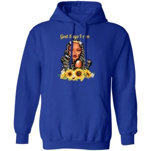 God Say I Am Black Girls Black Women T Shirts Hoodie Sweatshirt 9