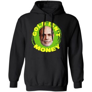 Gold Isn’t Money Ben Bernanke T-Shirts, Hoodies, Sweater