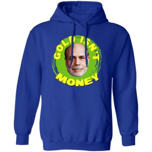 Gold Isn’t Money Ben Bernanke T-Shirts, Hoodies, Sweater