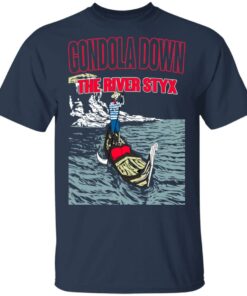 Gondola Down The River Styx T-Shirts, Hoodies, Sweater 2 Gondola Down The River Styx T Shirts Hoodies Sweater 11