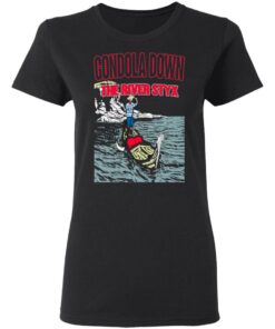 Gondola Down The River Styx T-Shirts, Hoodies, Sweater 4 Gondola Down The River Styx T Shirts Hoodies Sweater 13