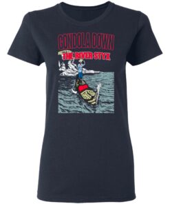 Gondola Down The River Styx T-Shirts, Hoodies, Sweater 6 Gondola Down The River Styx T Shirts Hoodies Sweater 3