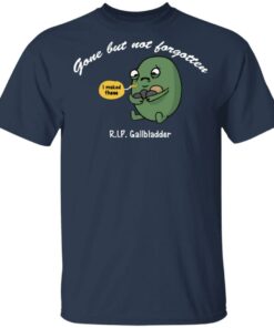 Gone But Not Forgotten RIP Gallbladder Shirt 11