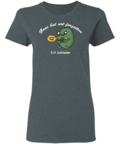Gone But Not Forgotten RIP Gallbladder Shirt 2