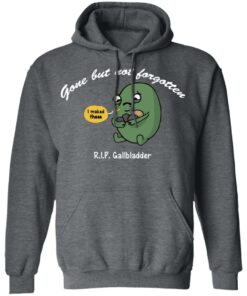 Gone But Not Forgotten RIP Gallbladder Shirt 8
