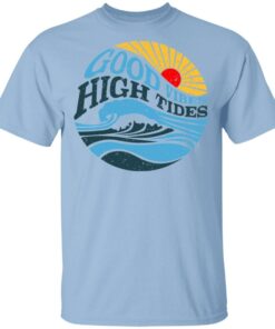 Good Vibes High Tides Shirt 1