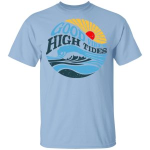 Good Vibes High Tides Shirt