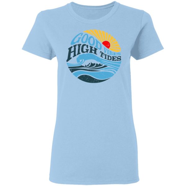 Good Vibes High Tides Shirt