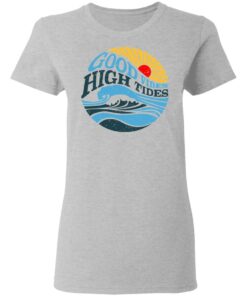 Good Vibes High Tides Shirt 12