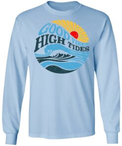 Good Vibes High Tides Shirt 4