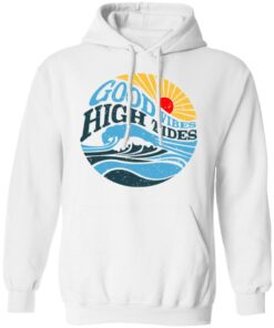 Good Vibes High Tides Shirt 6